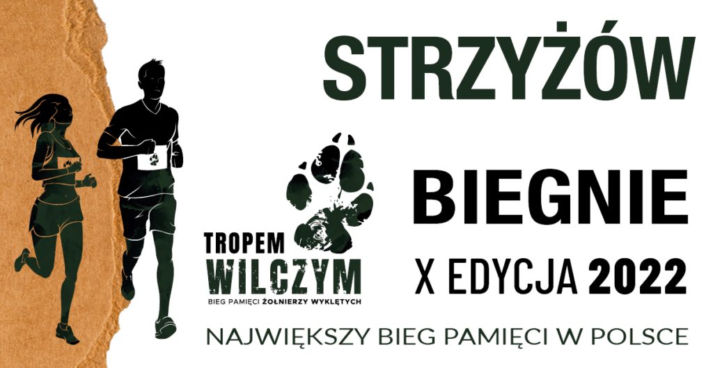 Plakat - Strzyzów Biegnie
TROPEMWILCZYM - Bieg Pamięci Żołnierzy Wyklętych X Edycja 2022
Największy Bieg Pamięci w Polsce